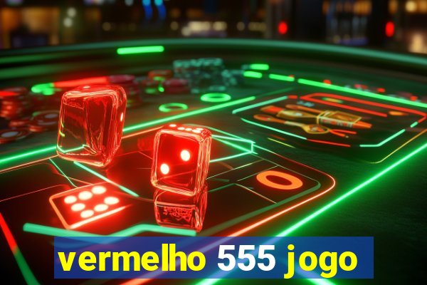 vermelho 555 jogo